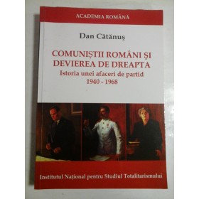 COMUNISTII ROMANI SI DEVIEREA DE DREAPTA - DAN CATANUS - (autograf di dedicatie pt. G. Onisoru)